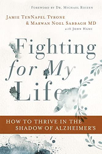 Fighting for My Life: How to Thrive in the Shadow of Alzheimer’s