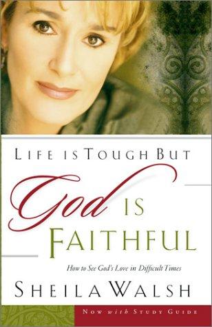 Life is Tough But God is Faithful: How to See God's Love in Difficult Times