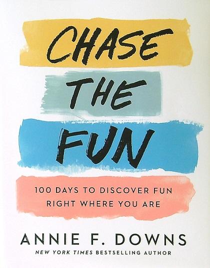 Chase The Fun: 100 Days to Discover Fun Right Where You Are