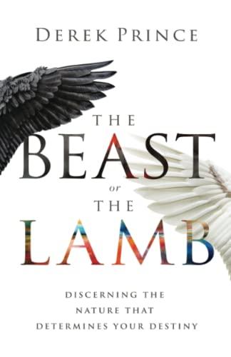 The Beast or the Lamb: Discerning the Nature That Determines Your Destiny