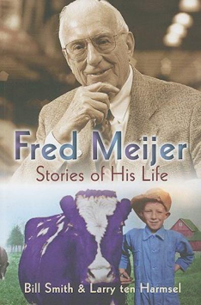 Fred Meijer: Stories of His Life