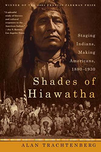 Shades of Hiawatha: Staging Indians, Making Americans, 1890-1930