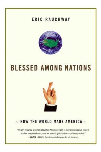 Blessed Among Nations: How the World Made America