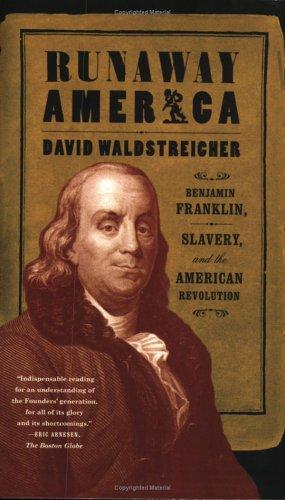 Runaway America: Benjamin Franklin, Slavery, and the American Revolution
