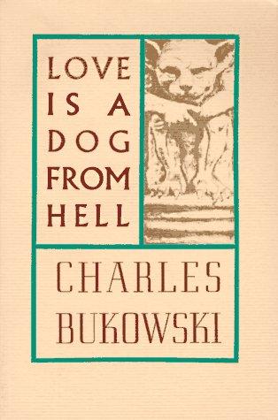 Love Is a Dog from Hell: Poems, 1974-1977