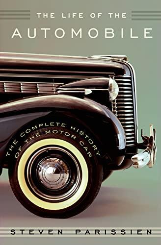 The Life of the Automobile: The Complete History of the Motor Car