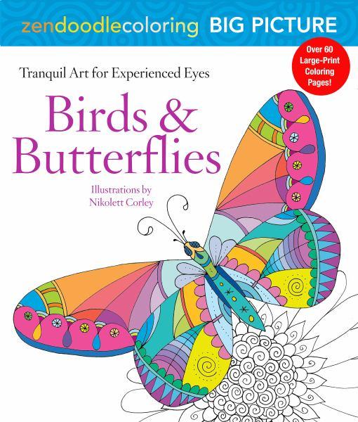 Birds & Butterflies: Tranquil Art for Experienced Eyes (Zendoodle Coloring Big Picture)