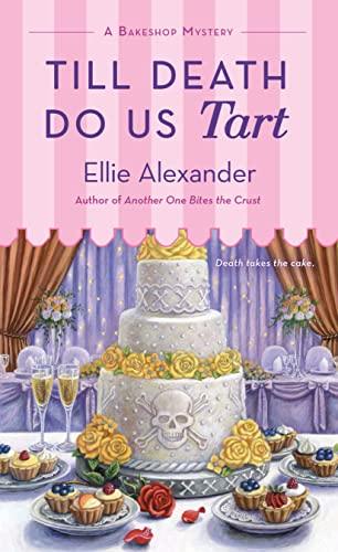 Till Death Do Us Tart (Bakeshop Mysteries, Bk. 19)