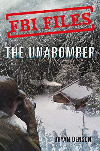 The Unabomber: Agent Kathy Puckett and the Hunt for a Serial Bomber (FBI Files, Bk. 1)