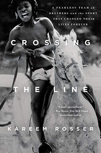 Crossing the Line: A Fearless Team of Brothers and the Sport That Changed Their Lives Forever