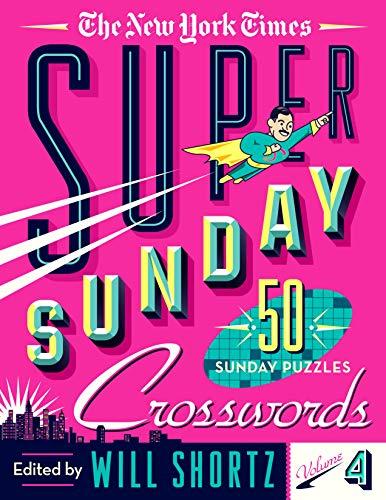The New York Times Super Sunday Crosswords (Volume 4)