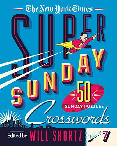 The New York Times Super Sunday Crosswords (Volume 7)