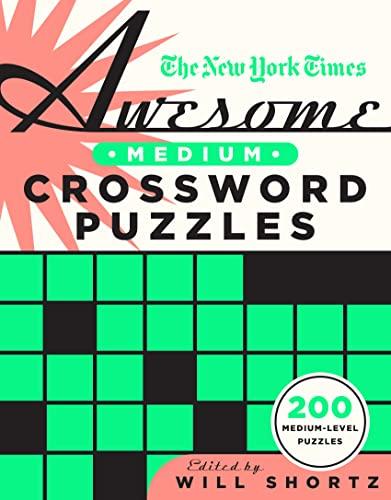 New York Times Awesome Medium Crossword Puzzles: 200 Medium-Level Puzzles