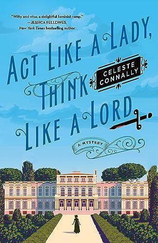 Act Like a Lady, Think Like a Lord: A Mystery (Lady Petra Inquires, Bk. 1)