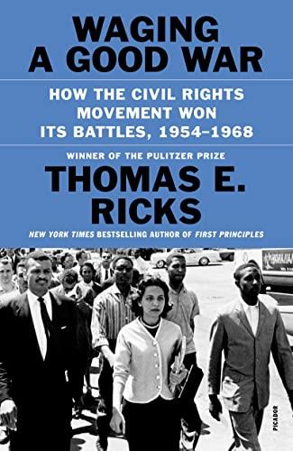 Waging a Good War: How the Civil Rights Movement Won it's Battles, 1954-1968