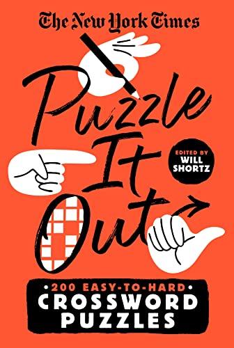 Puzzle It Out: 200 Easy to Hard Crossword Puzzles (The New York Times)