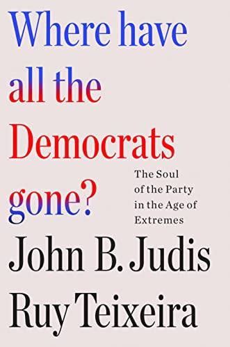 Where Have All the Democrats Gone? The Soul of the Party in the Age of Extremes