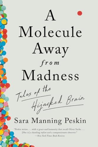 A Molecule Away From Madness: Tales of the Hijacked Brain