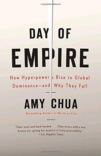 Day of Empire: How Hyperpowers Rise to Global Dominance - and Why They Fall