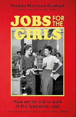 Jobs for the Girls: How We Set Out to Work in the Typewriter Age