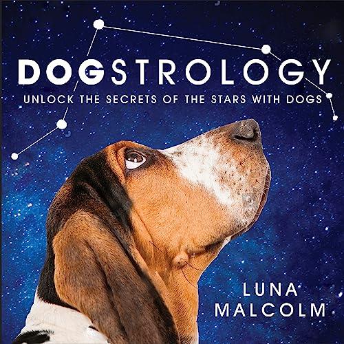 Dogstrology: Unlock the Secrets of the Stars With Dogs