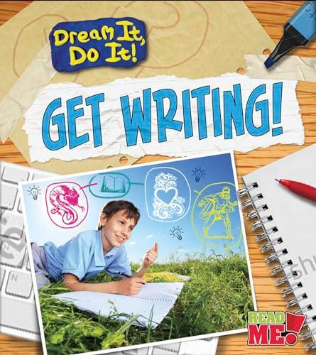 Get Writing! (Dream It, Do It!)