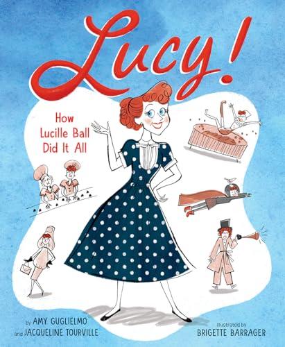 Lucy: How Lucille Ball Did It All