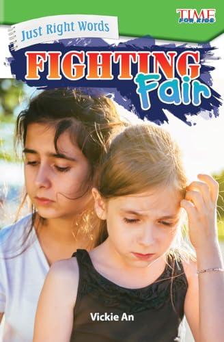 Just Right Words: Fighting Fair (Time for Kids, Exploring Reading)
