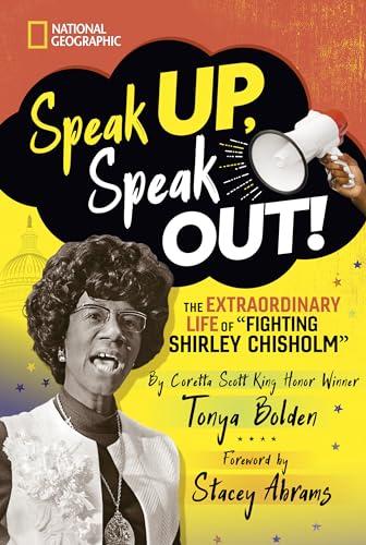 Speak Up, Speak Out! The Extraordinary Life of "Fighting Shirley Chisholm"