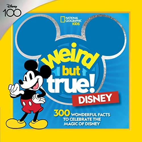 Weird But True! Disney: 300 Wonderful Facts to Celebrate the Magic of Disney (National Geographic Kids)