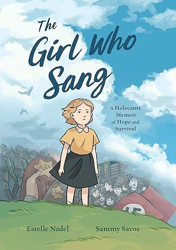 The Girl Who Sang: A Holocaust Memoir of Hope and Survival