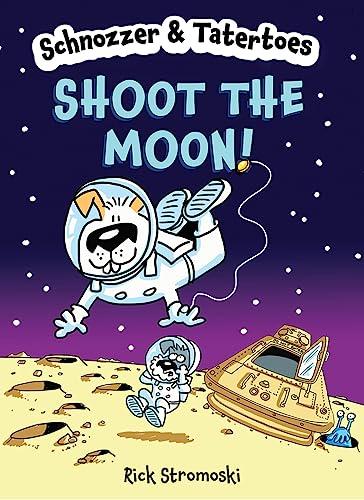 Shoot the Moon! (Schnozzer & Tatertoes)