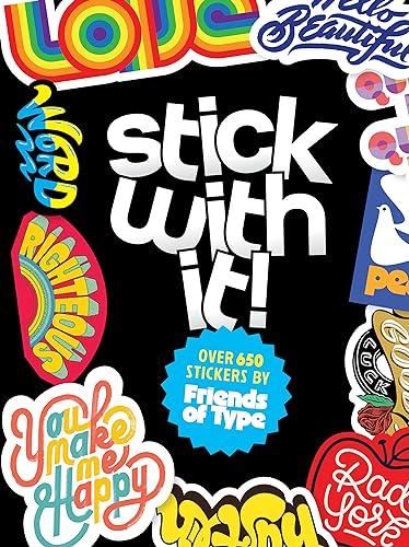 Stick with It: Over 650 Stickers by Friends of Type
