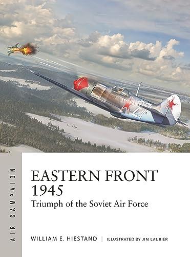 Eastern Front 1945: Triumph of the Soviet Air Force (Ari Campaign, No. 42)