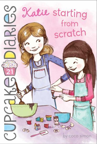 Katie Starting From Scratch (Cupcake Diaries, Bk. 21)