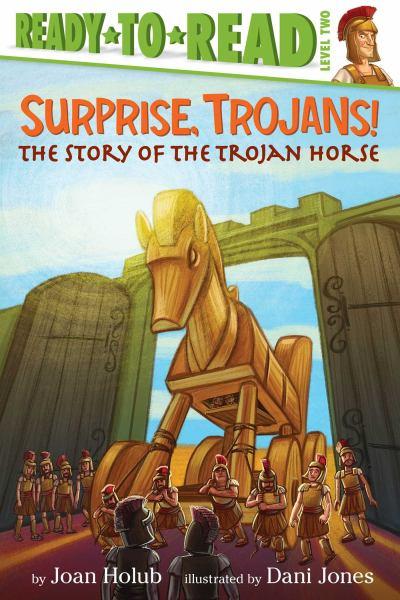 Surprise, Trojans! The Story of the Trojan Horse (Ready-To-Read, Level 2)