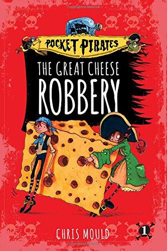 The Great Cheese Robbery (Pocket Pirates, Bk. 1)