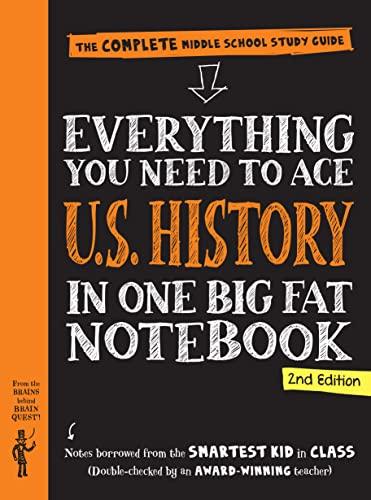 Everything You Need to Ad U.S. History in One Big Fat Notebook: The Complete Middle School Study Guide (Big Fate Notebooks, Second Edition)