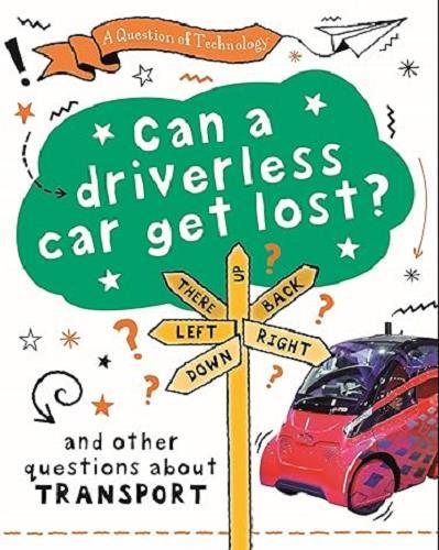 Can A Driverless Car Get Lost? And Other Questions About Transport (A Question of Technology)