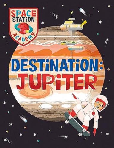 Destination: Jupiter (Space Station Academy)