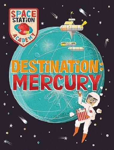 Destination: Mercury (Space Station Academy)