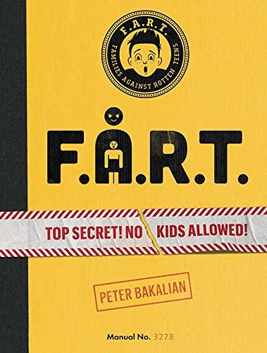 F.A.R.T.: Top Secret! No Kids Allowed! (The F.A.R.T. Diaries, Bk. 1)