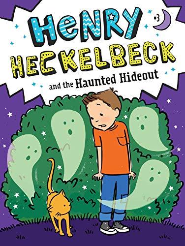 Henry Heckelbeck and the Haunted Hideout (Henry Heckelbeck, Bk. 3)