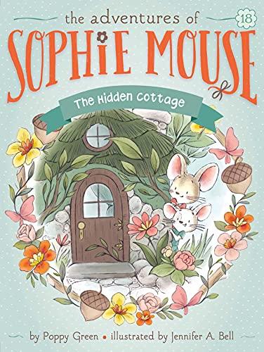 The Hidden Cottage (The Adventures of Sophie Mouse, Bk. 18)
