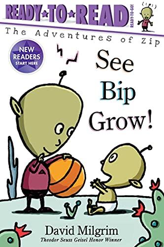 See Bip Grow! (The Adventures of Zip, Ready-To-Read, Ready-To-Go!)