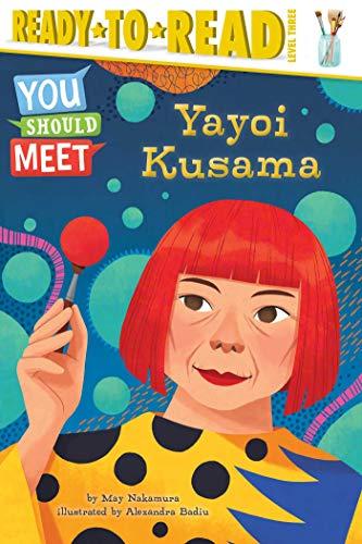 Yayoi Kusama (You Should Meet, Ready-To-Read, Level 3)