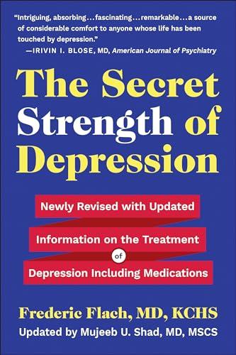 The Secret Strength of Depression: Newly Revised With Updated Information on the Treatment for Depression Including Medications