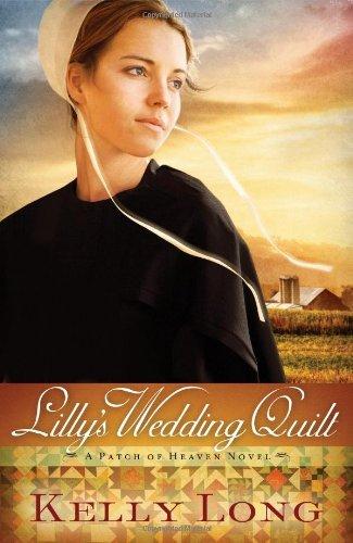 Lilly's Wedding Quilt (A Patch of Heaven Novel)