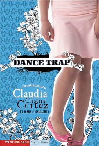 Dance Trap (The Complicated Life of Claudia Cristina Cortez)