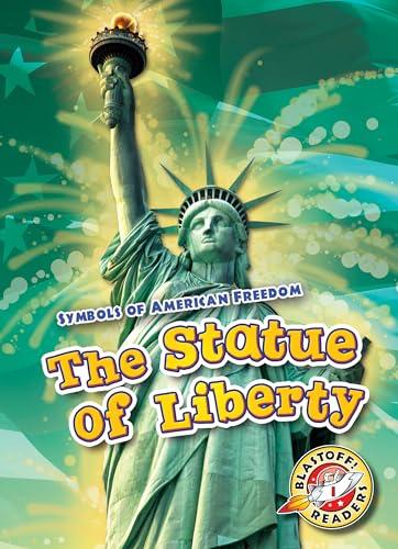 The Statue of Liberty (Symbols of American Freedom, Blastoff Readers, Level 1)